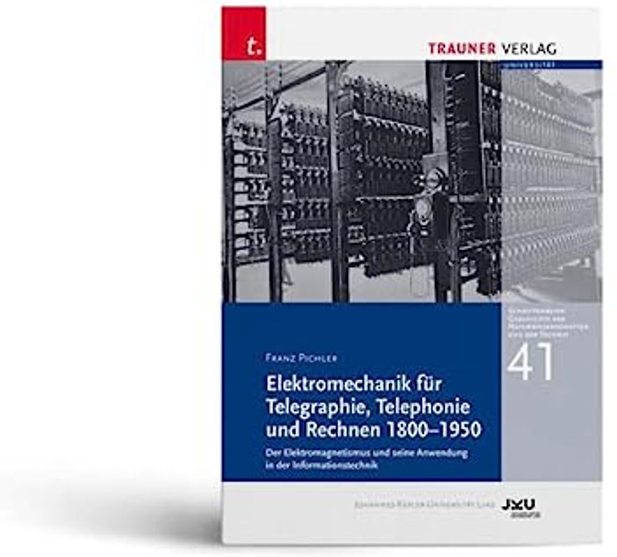 Elektromechanik für Telegraphie, Telephonie und Rechnen 1800-1950, Schriftenreihe Geschichte der