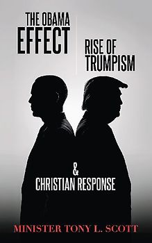 The Obama Effect, The Rise of Trumpism & Christian Response
