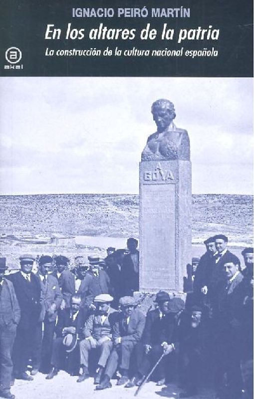 En los altares de la patria : la construcción de la cultura nacional española