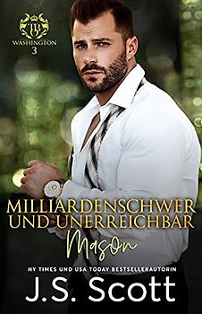 Milliardenschwer und unerreichbar ~ Mason: Ein Milliardär voller Leidenschaft, Buch 14