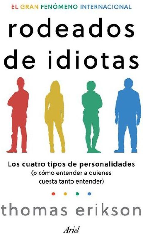 Rodeados de Idiotas: Los Cuatro Tipos de Personalidades (O Cómo Entender a Quienes Cuesta Tanto Entender) / Surrounded by Idiots
