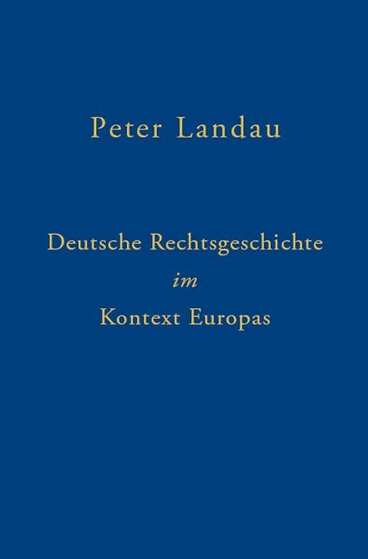Deutsche Rechtsgeschichte im Kontext Europas