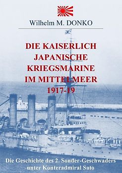 Die Kaiserlich Japanische Kriegsmarine im Mittelmeer 1917-19