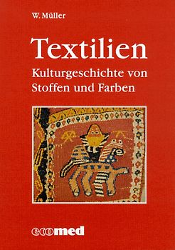 Textilien. Kulturgeschichte von Stoffen und Farben
