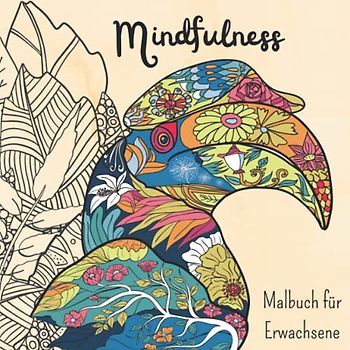 MIndfulness Malbuch für Erwachsene: 75 Bilder: Pflanzen, Blumen, Landschaften, Tiere, fantastische Orte, Mandalas, entspannende Fantasien und mehr zu entdecken