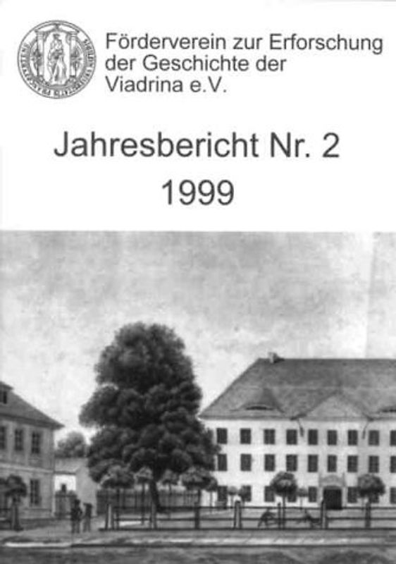 Förderverein zur Erforschung der Geschichte der Viadrina e.V. - Jahresberichte / Jahresbericht Nr. 2 1999