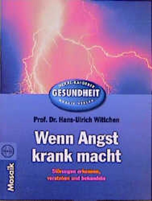 Wenn Angst krank macht. Störungen erkennen, verstehen und behandeln