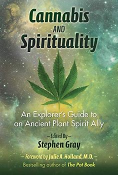 Cannabis and Spirituality: An Explorer's Guide to an Ancient Plant Spirit Ally