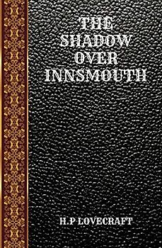 THE SHADOW OVER INNSMOUTH: BY HOWARD PHILLIPS LOVECRAFT (CLASSIC BOOKS, Band 161)