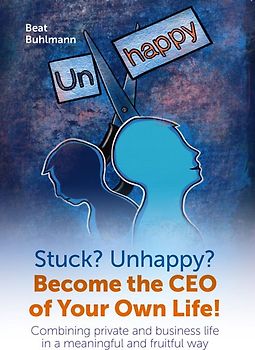 Stuck? Unhappy? Become the CEO of Your Own Life
