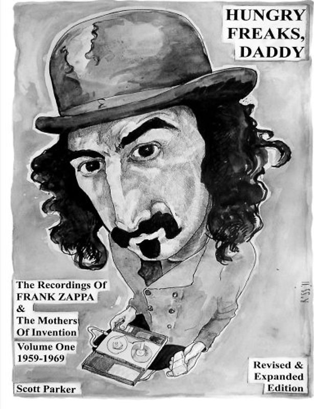 Hungry Freaks Daddy: The Recordings of FRANK ZAPPA and The Mothers Of Invention Volume One 1959-1969 (Revised Edition 2011)