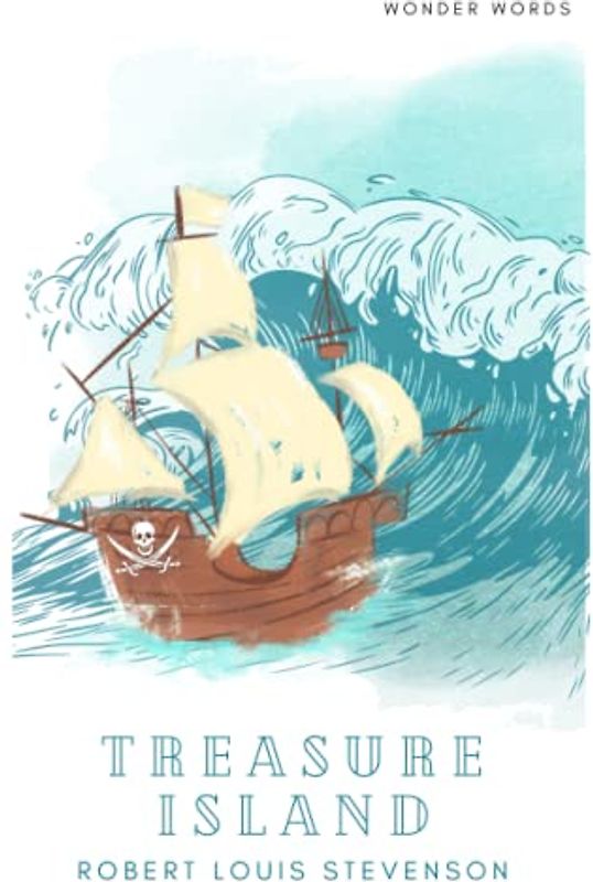 Treasure Island by Robert Louis Stevenson: Children's classic story of adventure and exploration