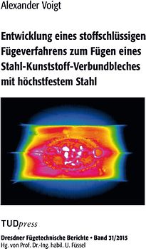 Entwicklung eines stoffschlüssigen Fügeverfahrens zum Fügen eines Stahl-Kunststoff-Verbundbleches mit höchstfestem Stahl