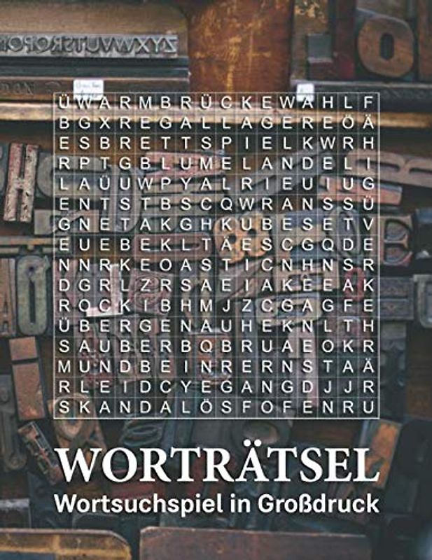 Worträtsel - Wortsuchspiel in Großdruck: Rätselbuch für Erwachsene mit Sehschwäche | Extra große Schrift | 100+ Suchsel Wortsuchrätsel | Buchstabensalat Rätsel Wortsuche