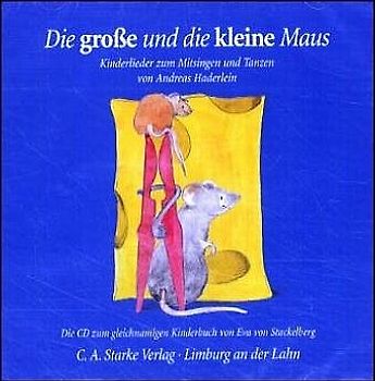 Die grosse und die kleine Maus. Kinderlieder zum Mitsingen und Tanzen