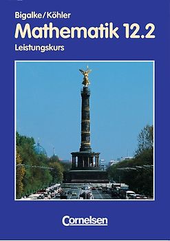 Bigalke/Köhler: Mathematik - Berlin - Bisherige Ausgabe / 12. Schuljahr: 2. Halbjahr - Leistungskurs - Schülerbuch