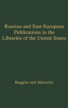 Russian and East European Publications in the Libraries of the United States.