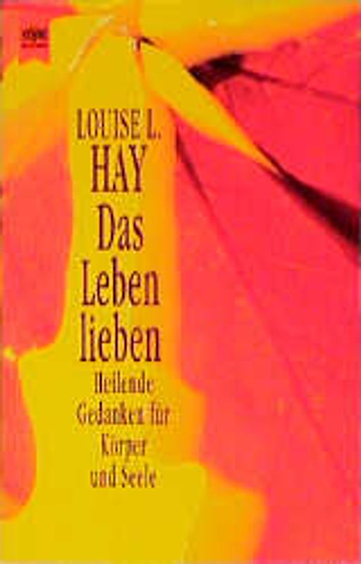 Das Leben lieben. Heilende Gedanken für Körper und Seele