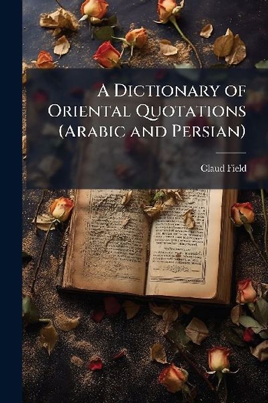 A Dictionary of Oriental Quotations (Arabic and Persian)