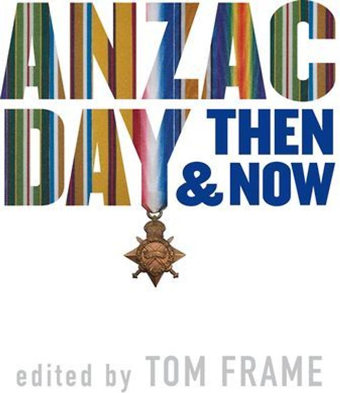 Anzac Day Then & Now