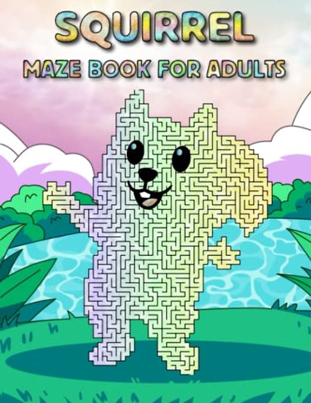 Squirrel Maze Book For Adults: Fun And Challenging Stress Relief Squirrel Mazes For Adults Hours Of Relaxing