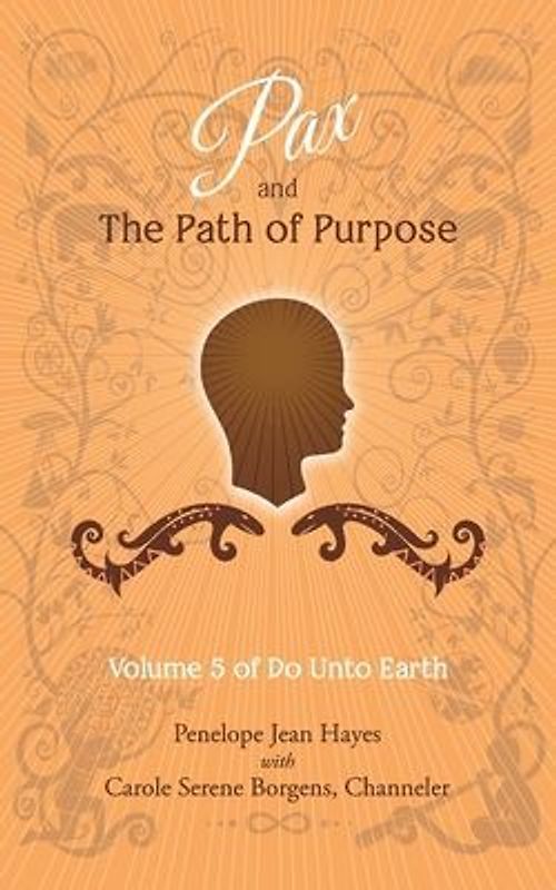 Pax and the Path of Purpose: Volume 5 of Do Unto Earth