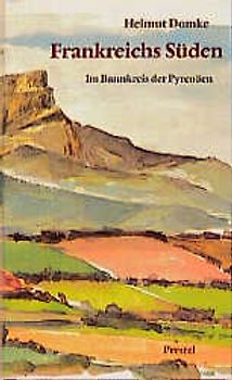 Frankreichs Süden. Im Bannkreis der Pyrenäen