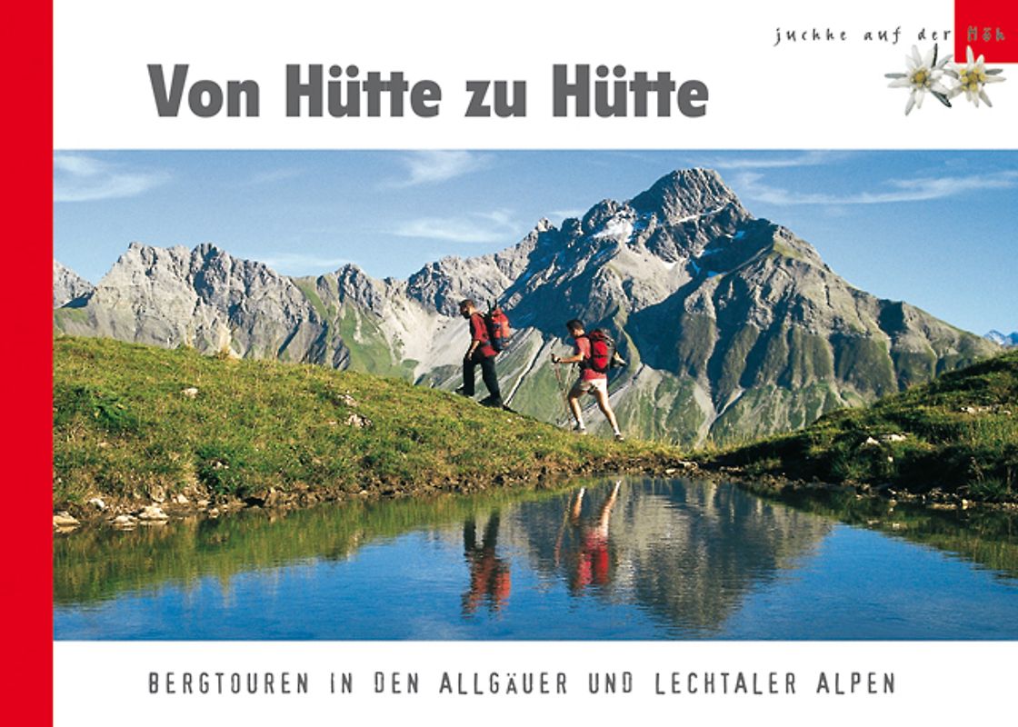 Von Hütte zu Hütte. Bergtouren in den Allgäuer und Lechtaler Alpen