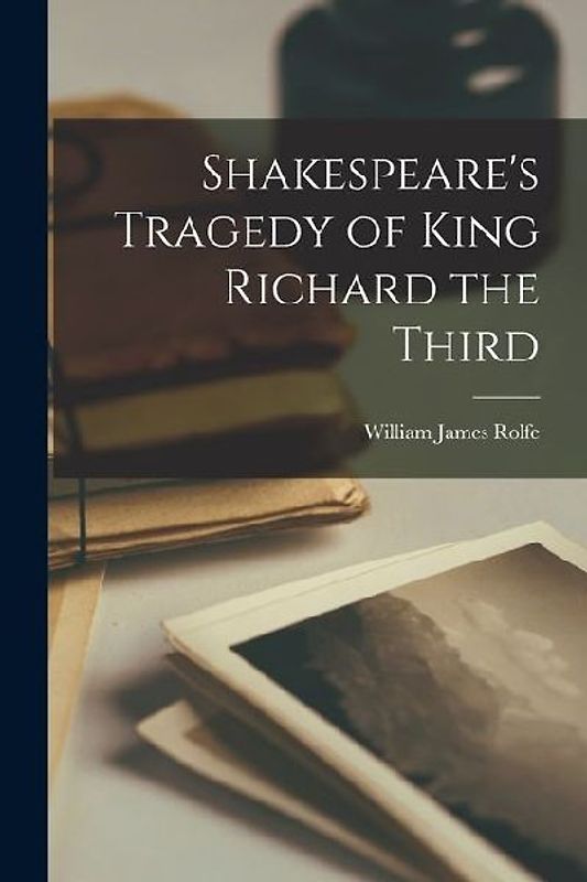 Shakespeare's Tragedy of King Richard the Third
