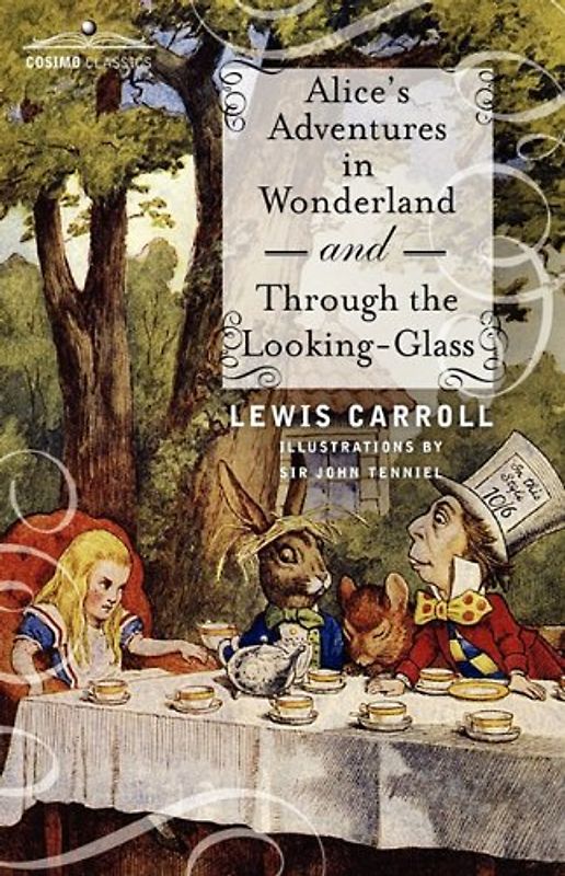 Alice's Adventures in Wonderland and Through the Looking-Glass - Carroll, Lewis