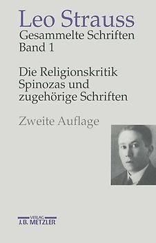 Leo Strauss: Gesammelte Schriften. Gesamtwerk / Die Religionskritik Spinozas und zugehörige Schriften