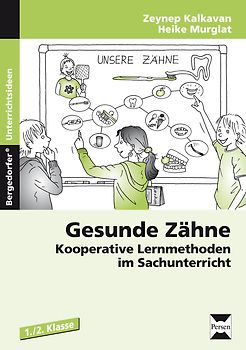 Gesunde Zähne. Kooperative Lernmethoden im Sachunterricht (1. und 2. Klasse)