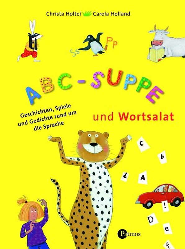 ABC-Suppe und Wortsalat. Geschichten, Spiele und Gedichte rund um die Sprache