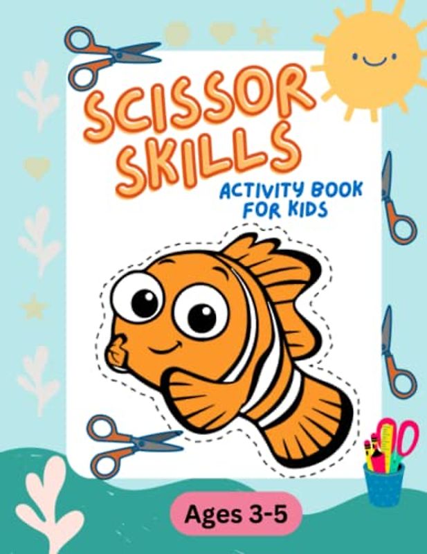 Scissor Skills Activity Book For Kids Ages 3-5: A Preschool Cut and Glue Workbook To Build Fine Motor Skills and Boost Creativity
