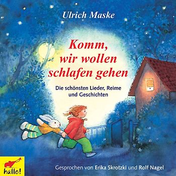 Komm, wir wollen schlafen gehen. Die schönsten Lieder, Reime und Geschichten
