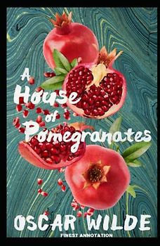 A House of Pomegranates: Finest Annotation