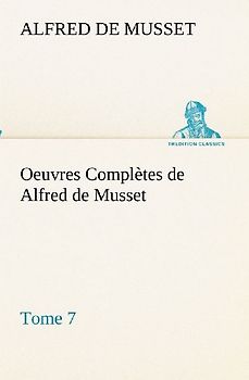 Oeuvres Complètes de Alfred de Musset - Tome 7.