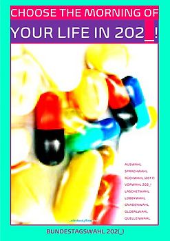 BUNDESTAGSWAHL 202(_) CHOOSE THE MORNING OF YOUR LIFE IN 202_!