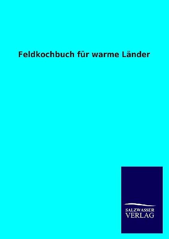 Feldkochbuch für warme Länder