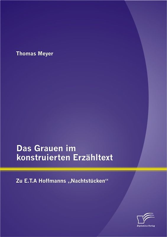 Das Grauen im konstruierten Erzähltext: Zu E.T.A Hoffmanns „Nachtstücken“