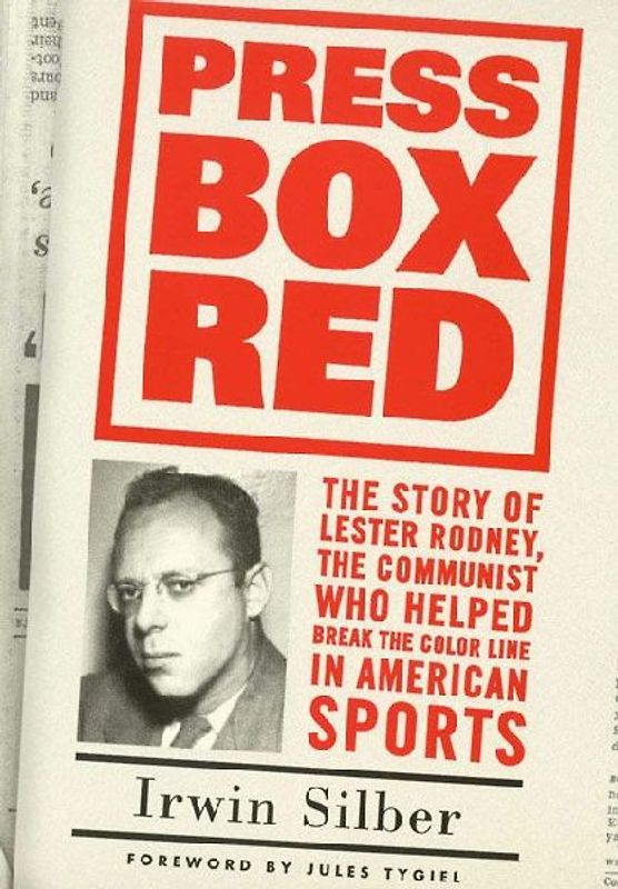 Press Box Red: The Story of Lester Rodney, the Communist Who Helped Break the Color Line in American Sports