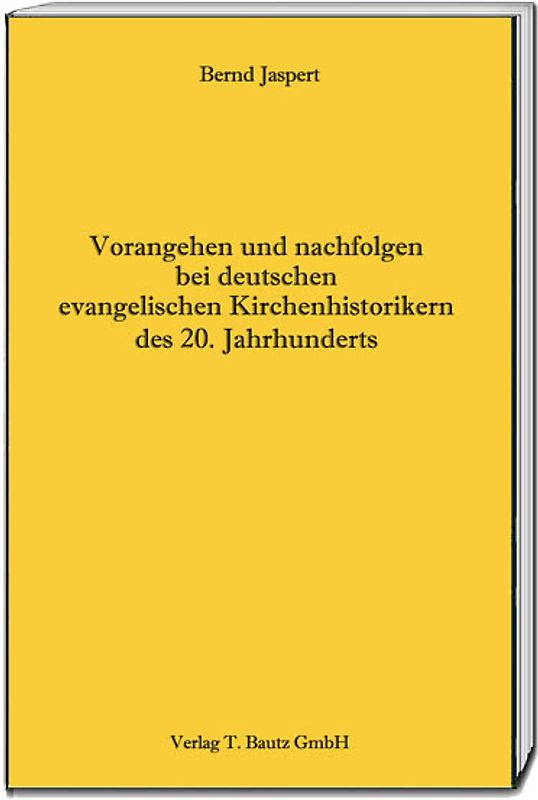 Vorangehen und nachfolgen bei deutschen evangelischen Kirchenhistorikern des 20. Jahrhunderts