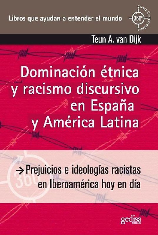 Dominación étnica y racismo discursivo en España y América Latina : prejuicios e ideologías racistas en Iberoamérica hoy en día