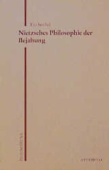 Nietzsches Philosophie der Bejahung