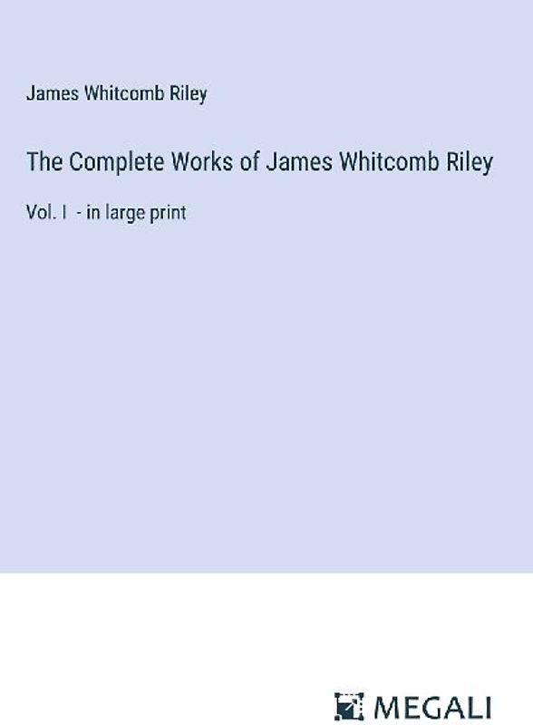 The Complete Works of James Whitcomb Riley