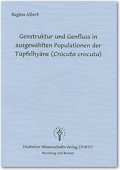 Genstruktur und Genfluss in ausgewählten Populationen der Tüpfelhyäne (Crocuta crocuta)