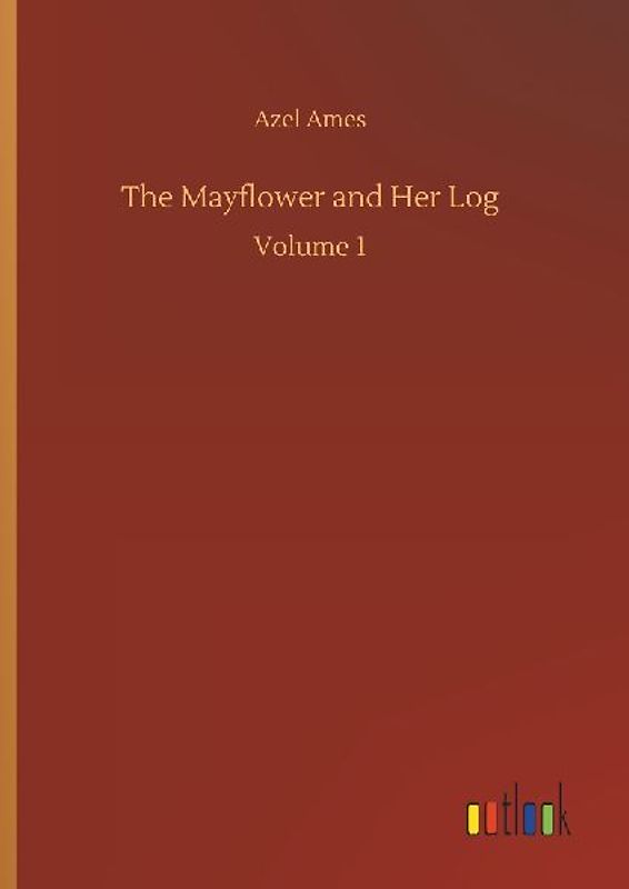 The Mayflower and Her Log
