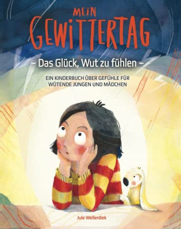 Mein Gewittertag: Das Glück, Wut zu fühlen – ein Kinderbuch über Gefühle für wütende Jungen und Mädchen