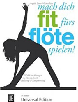 Mach dich fit fürs Flöte spielen!: 60 Körperübungen zu Atemtechnik, Haltung & Entspannung. für Flöte