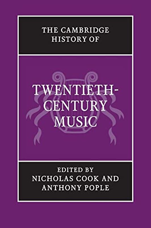 The Cambridge History of Twentieth-Century Music (The Cambridge History of Music)